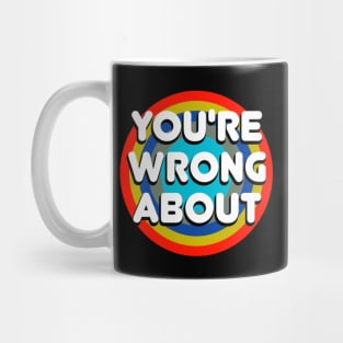 You're Wrong About Mug